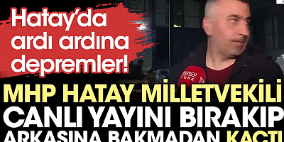 MHP Hatay Milletvekili depreme canlı yayında yakalandı. Arkasına bakmadan kaçtı