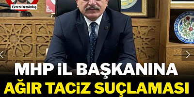 MHP İl Başkanına ağır taciz suçlaması: 'Tehdit etti, cinsel ilişkiye zorladı' iddiası
