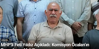 MHP’li Feti Yıldız Açıkladı: Komisyon Öcalan’ın Beyanlarını Alabilir