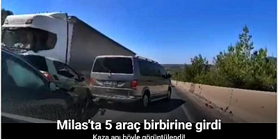 Milas’taki 5 araçlı kaza kameraya yansıdı