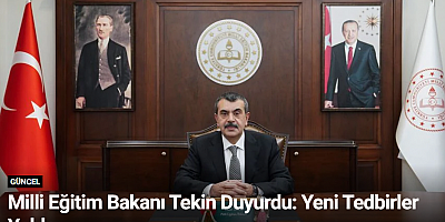 Milli Eğitim Bakanı Tekin Duyurdu: Yeni Tedbirler Yolda