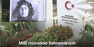 Milli Mücadele Kahramanı Kara Fatma’nın hazin öyküsü