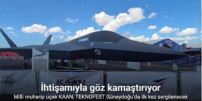 Milli muharip uçak KAAN, TEKNOFEST Güneydoğu’da ilk kez sergilenecek