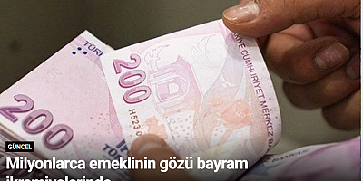 Milyonlarca emeklinin gözü bayram ikramiyelerinde