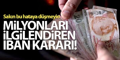 Milyonları ilgilendiren IBAN kararı