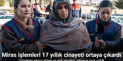 Miras işlemleri 17 yıllık cinayeti ortaya çıkardı