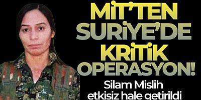 MİT'ten kritik operasyon: Siham Mislih etkisiz hale getirildi