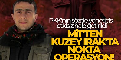 MİT'ten Kuzey Irak'ta nokta operasyon! PKK'nın sözde yöneticisi etkisiz hale getirildi