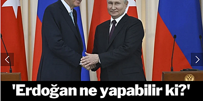 Moskova Ankara'ya kapılarını bu sözlerle kapattı: 'Erdoğan ne yapabilir ki?'