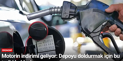 Motorin indirimi geliyor: Depoyu doldurmak için bu tarihi bekleyin