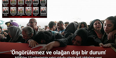 MSB'den 12 askerimizin şehit olduğu olayla ilgili iddialara yanıt