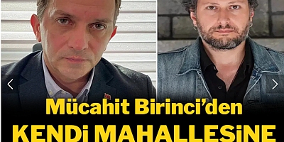 Mücahit Birinci'den kendi mahallesine 'Furkan Bölükbaşı' sitemi