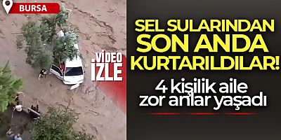 Mudanya'da bir aile sel sularından son anda kurtarıldı...