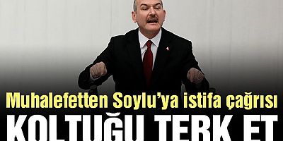 Muhalef partilerinden Süleyman Soylu’ya çağrı: Bir an önce o koltuğu terk et