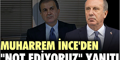 Muharrem İnce'den 'Not ediyoruz' yanıtı