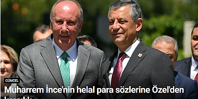 Muharrem İnce'nin helal para sözlerine Özel'den karşılık
