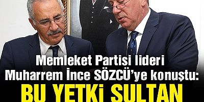 Muharrem İnce: Sultan Süleyman’da bile bu kadar çok yetki yoktu