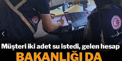 Müşteri iki adet su istedi, gelen hesap bakanlığı da harekete geçirdi