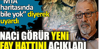 Naci Görür yeni fay hattını açıkladı. MTA haritasında bile yok diyerek uyardı