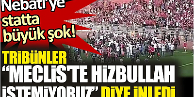 Nebati’ye statta büyük şok! Tribünler “Meclis'te Hizbullah istemiyoruz” diye inledi