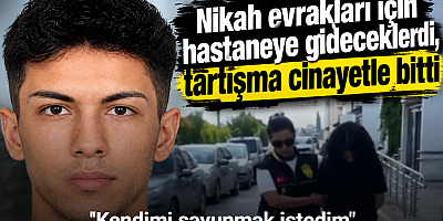 Nikah evrakları için hastaneye gideceklerdi, tartışma cinayetle bitti
