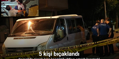 Nişanlı kızın kaçırıldığı iddiası ortalığı karıştırdı: 5 kişi bıçaklandı