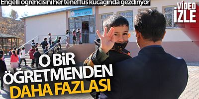 O bir öğretmenden daha fazlası, engelli öğrencisini her teneffüs kucağında gezdiriyor