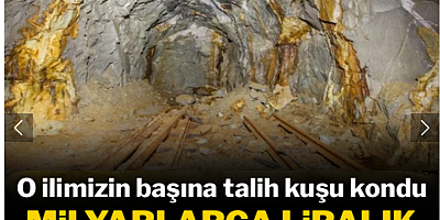 O ilimizin başına talih kuşu kondu: Bugün milyarlarca liralık altın rezervi keşfedildi