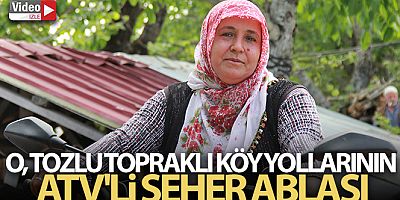 O, tozlu topraklı köy yollarının ATV'li Seher ablası