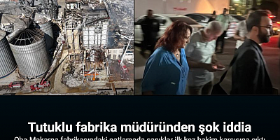 Oba Makarna fabrikasındaki patlamada sanıklar ilk kez hakim karşısına çıktı