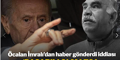 Öcalan İmralı'dan haber gönderdi iddiası: 'Başarılı olmazsa Bahçeli'ye darbe yapılacak'