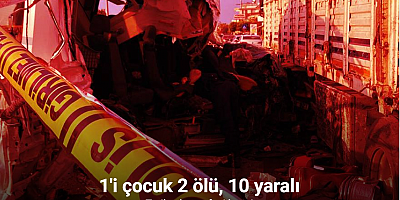 Öğrencileri Mersin’e tatile getiren minibüs kaza yaptı: 2 ölü, 10 yaralı