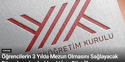 Öğrencilerin 3 Yılda Mezun Olmasını Sağlayacak Düzenlemeler Açıklandı! İşte Pilot İller