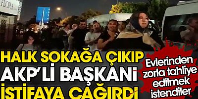 Okmeydanı'nda halk sokağa çıkıp AKP'li başkanı istifaya çağırdı. Evlerinden zorla tahliye edilmek istendiler