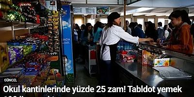 Okul kantinlerinde yüzde 25 zam! Tabldot yemek 190 liraya çıktı