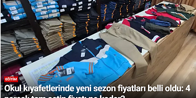 Okul kıyafetlerinde yeni sezon fiyatları belli oldu: 4 parçalı tam setin fiyatı ne kadar?