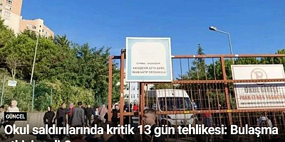 Okul saldırılarında kritik 13 gün tehlikesi: Bulaşma etkisi nedir?