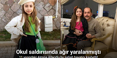 Okul saldırısında ağır yaralanan Almina Ağaoğlu vefat etti