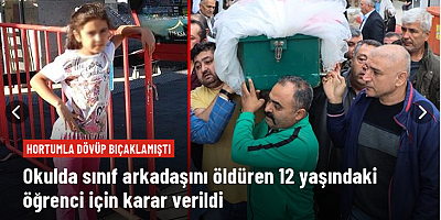 Okulda sınıf arkadaşını öldüren 12 yaşındaki öğrenci tutuklanarak ıslahevine gönderildi