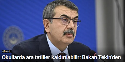 Okullarda ara tatiller kaldırılabilir: Bakan Tekin’den dikkat çeken sinyaller