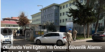 Okullarda Yeni Eğitim Yılı Öncesi Güvenlik Alarmı: Girişler Sıkı Denetlenecek