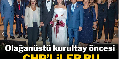 Olağanüstü kurultay öncesi CHP'lileri buluşturan düğün