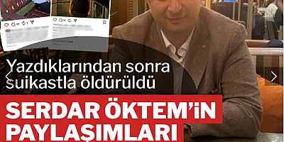 Öldürülen avukat Serdar Öktem'in iki ay önce yaptığı paylaşımlar gündem oldu