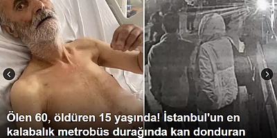 Ölen 60, öldüren 15 yaşında! İstanbul'un en kalabalık metrobüs durağında kan donduran olay