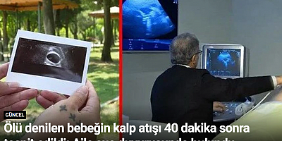Ölü denilen bebeğin kalp atışı 40 dakika sonra tespit edildi: Aile suç duyurusunda bulundu