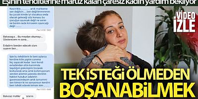 Ölüm tehditleri alan genç kadın boşanmak istiyor