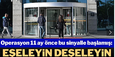 Operasyon 11 ay önce bu sinyalle başlamış: Eşeleyin deşeleyin bir şey bulun