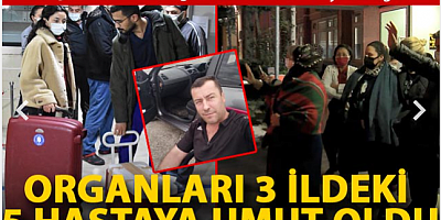 Organları, 3 ildeki 5 hastaya umut oldu