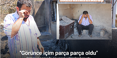 Orman yangınında evi yanan vatandaş: 