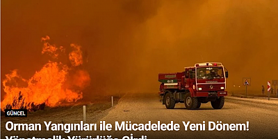 Orman Yangınları ile Mücadelede Yeni Dönem! Yönetmelik Yürürlüğe Gİrdi